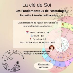 Formation Intensive de Printemps Stage de Printemps 20 au 22 mars 2026 9h30 à 17h00 Astrologie psychologique, évolutive et intuitive En Présentiel – La Penne sur Huveaune 13821 L'astrologie vous intéresse ? Vous avez toujours voulu vous formez et connaitre les bases de cette science humaine ?