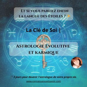Session Initiation : La Clé de Soi Le cursus essentiel de 3 jours pour maîtriser les bases de l’astrologie évolutive et karmique.